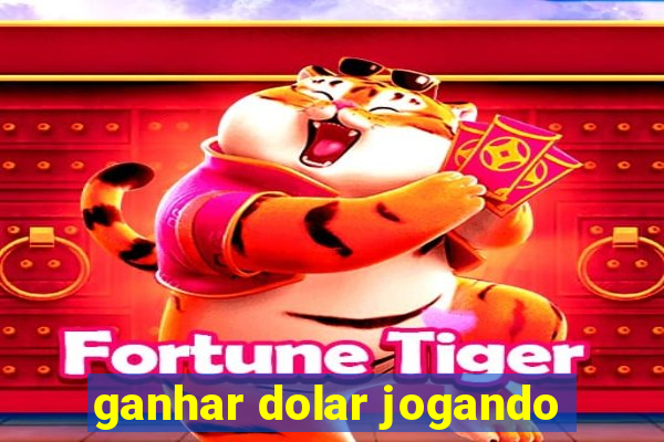 ganhar dolar jogando